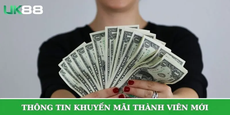 Thông tin về khuyến mãi thành viên mới UK88